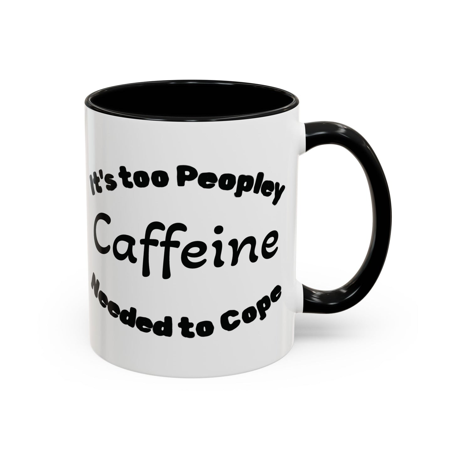 Sassy Coffee Mug - 'Too Peopley Caffeine Needed to Cope' - 11 or 15 oz Coffee Cup Tea Cup Perfect for Coffee Lovers and Gift Giving