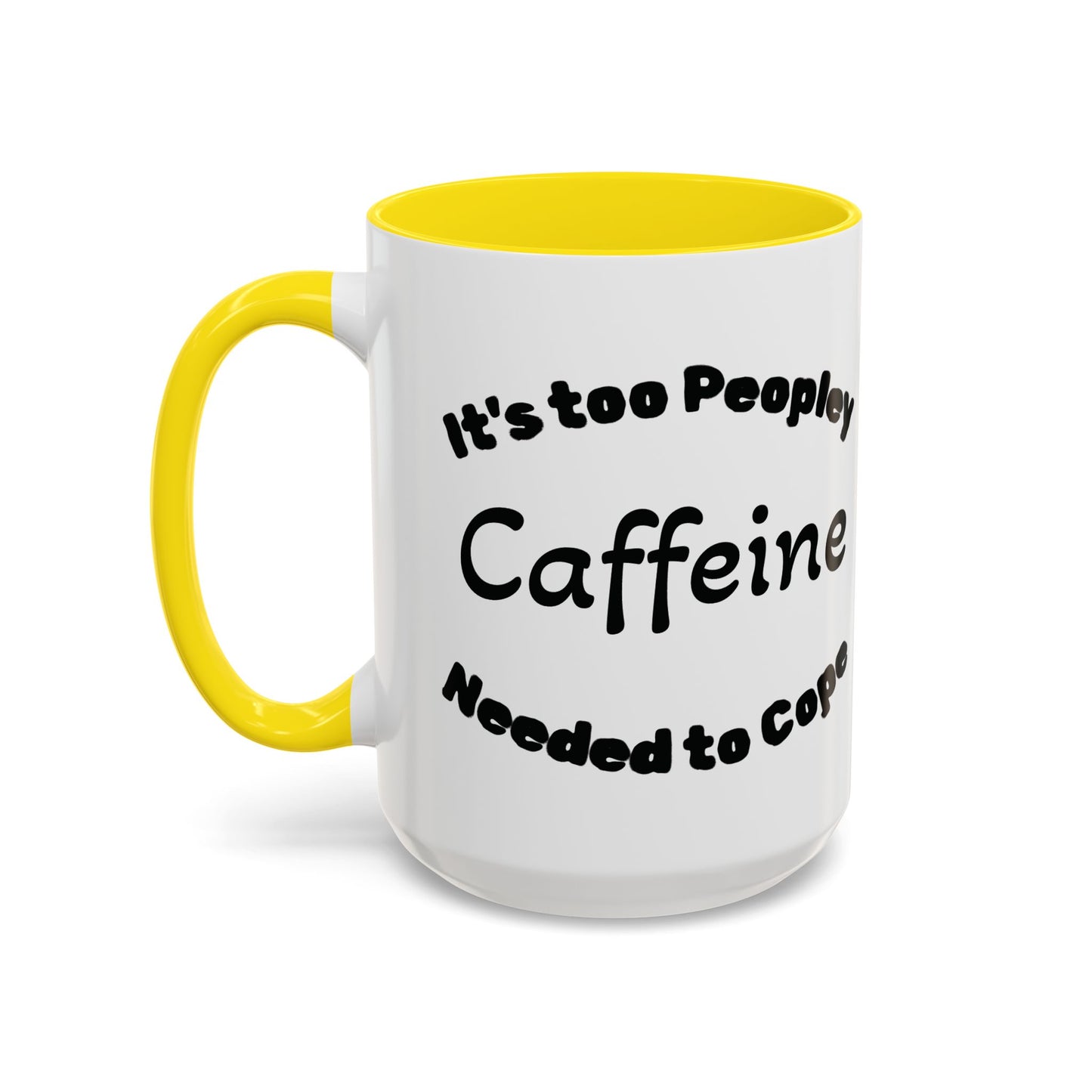 Sassy Coffee Mug - 'Too Peopley Caffeine Needed to Cope' - 11 or 15 oz Coffee Cup Tea Cup Perfect for Coffee Lovers and Gift Giving