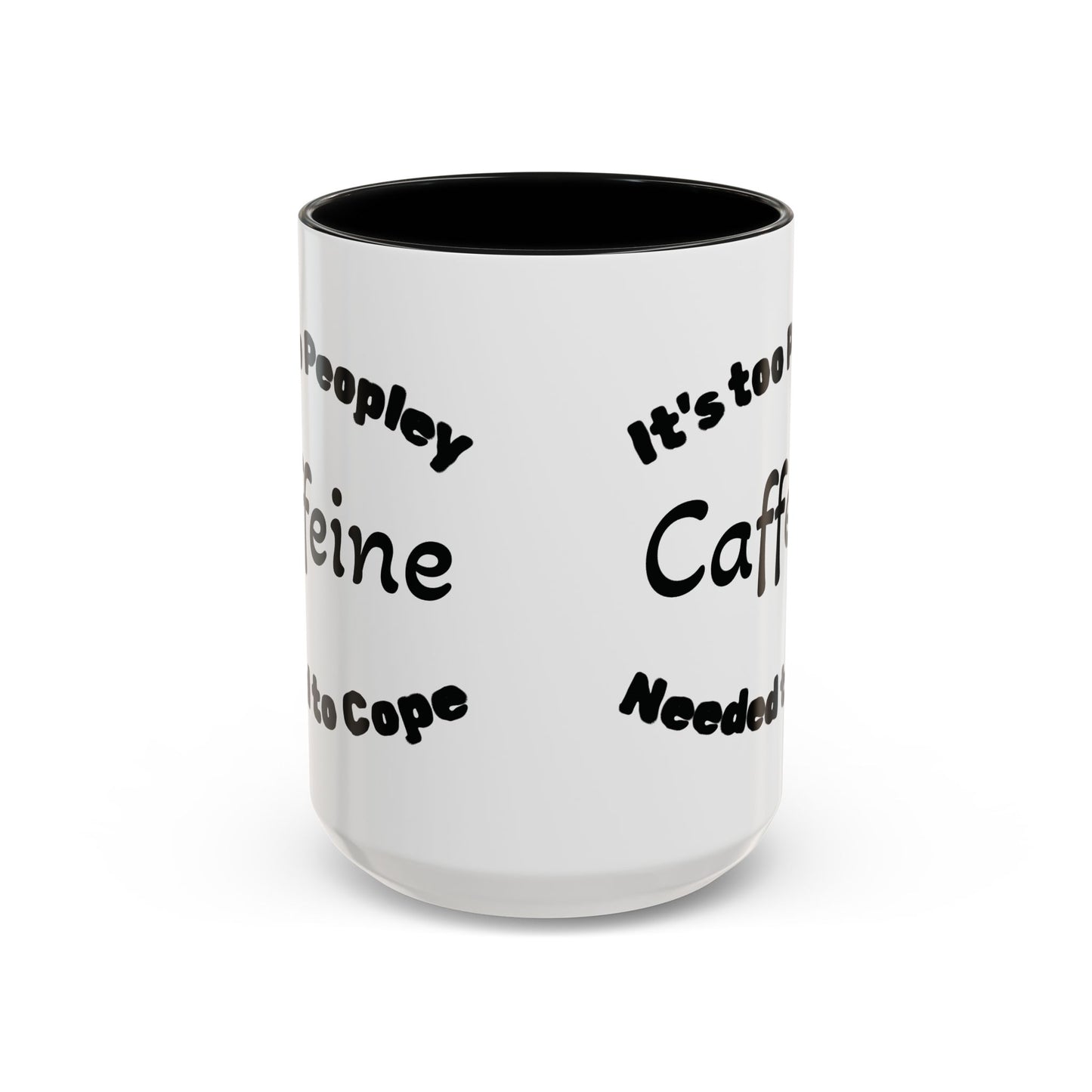 Sassy Coffee Mug - 'Too Peopley Caffeine Needed to Cope' - 11 or 15 oz Coffee Cup Tea Cup Perfect for Coffee Lovers and Gift Giving