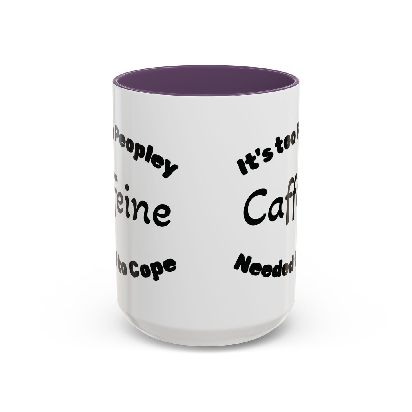 Sassy Coffee Mug - 'Too Peopley Caffeine Needed to Cope' - 11 or 15 oz Coffee Cup Tea Cup Perfect for Coffee Lovers and Gift Giving