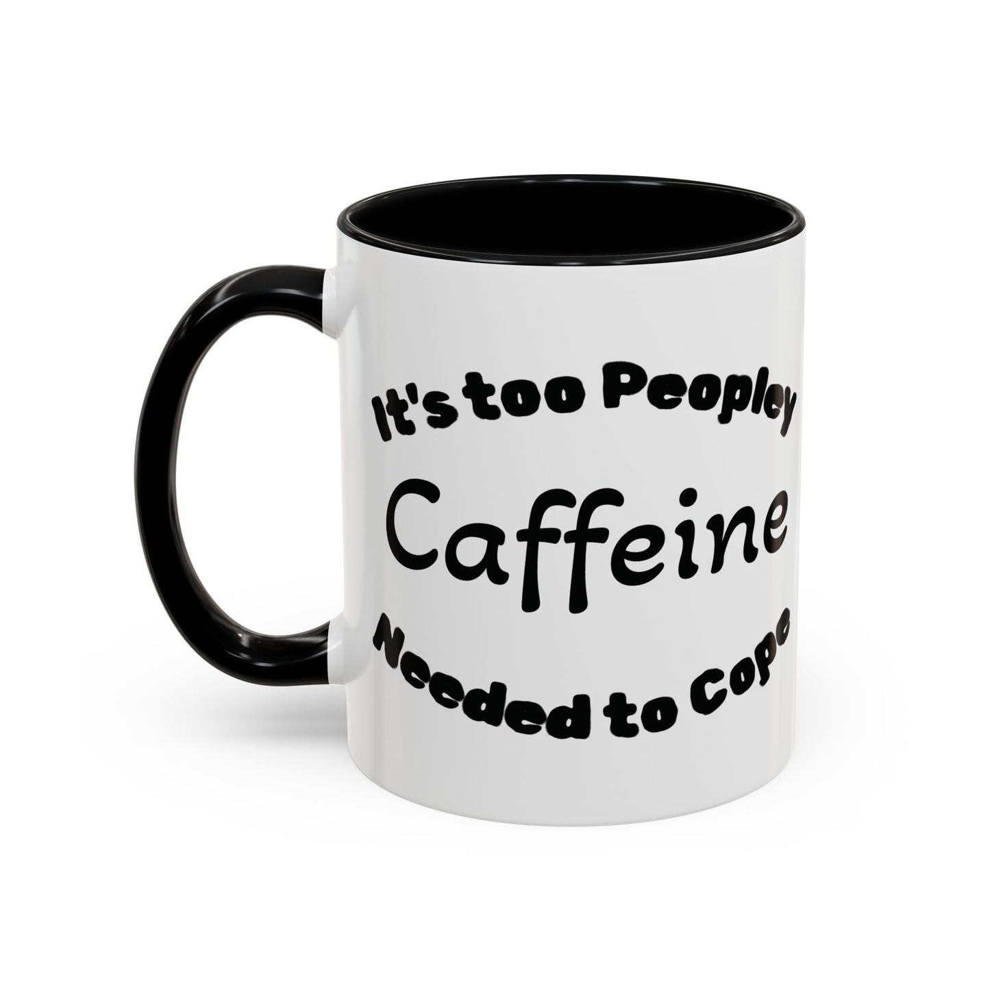 Sassy Coffee Mug - 'Too Peopley Caffeine Needed to Cope' - 11 or 15 oz Coffee Cup Tea Cup Perfect for Coffee Lovers and Gift Giving