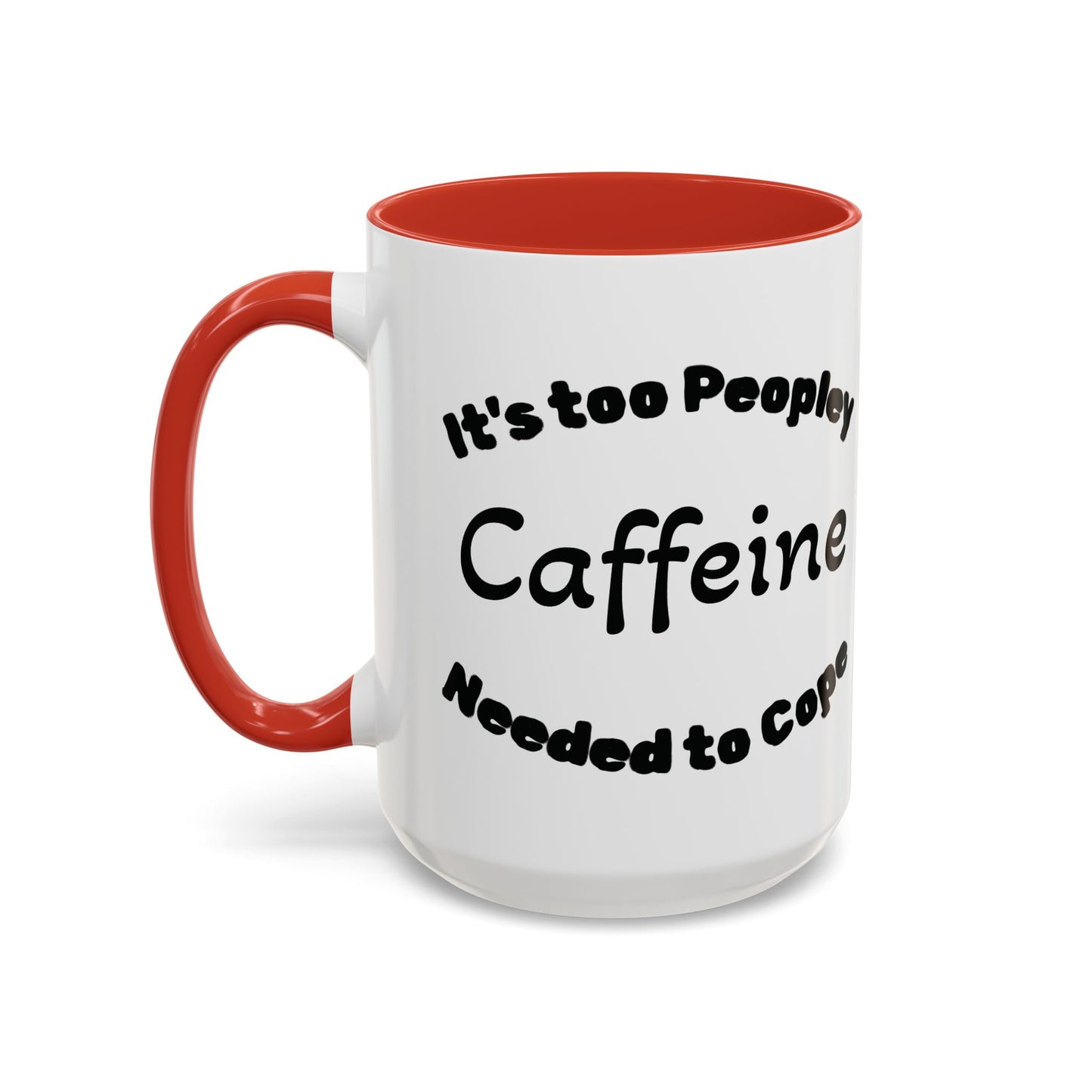 Sassy Coffee Mug - 'Too Peopley Caffeine Needed to Cope' - 11 or 15 oz Coffee Cup Tea Cup Perfect for Coffee Lovers and Gift Giving