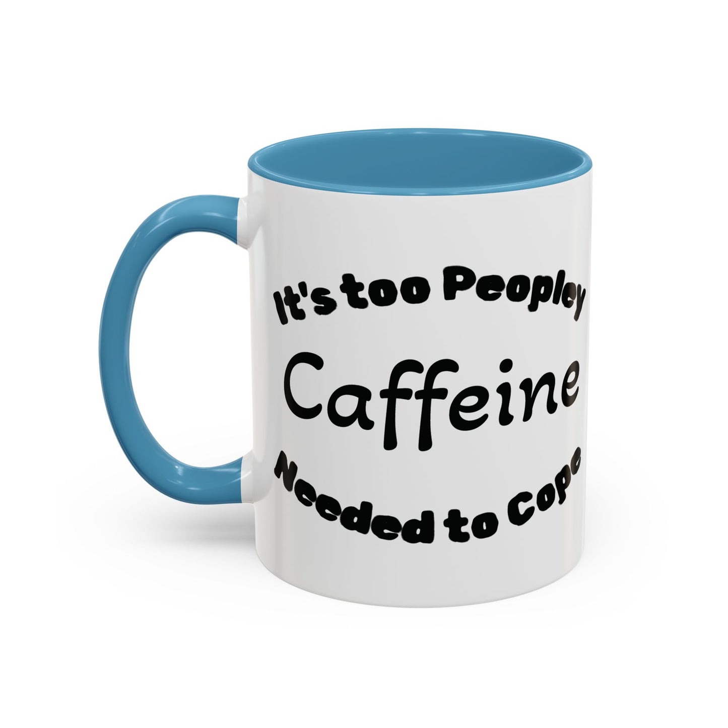 Sassy Coffee Mug - 'Too Peopley Caffeine Needed to Cope' - 11 or 15 oz Coffee Cup Tea Cup Perfect for Coffee Lovers and Gift Giving