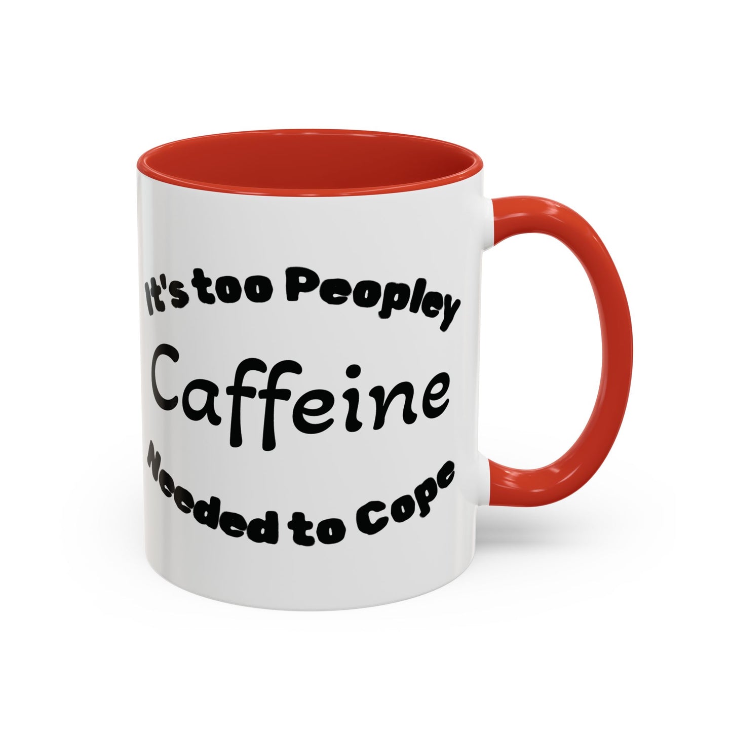 Sassy Coffee Mug - 'Too Peopley Caffeine Needed to Cope' - 11 or 15 oz Coffee Cup Tea Cup Perfect for Coffee Lovers and Gift Giving