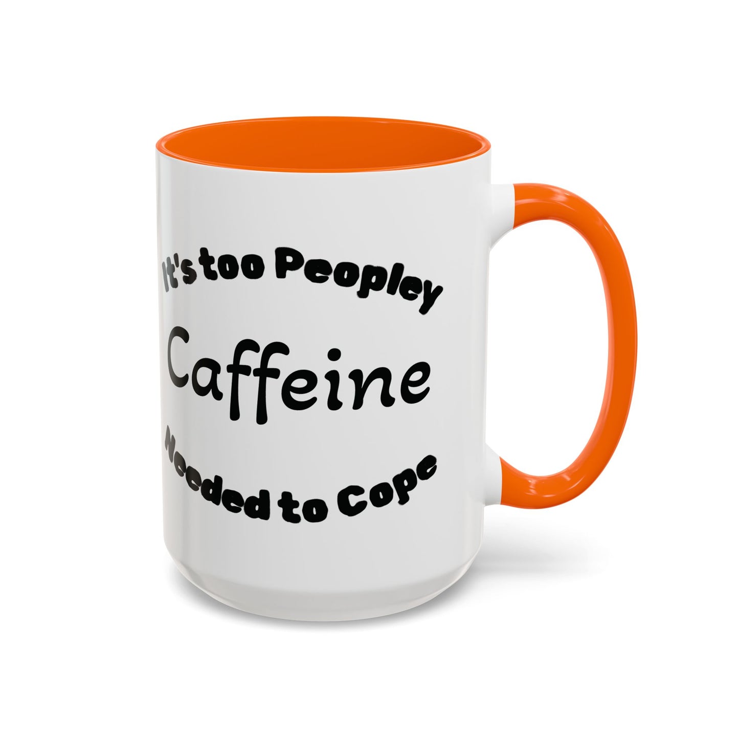 Sassy Coffee Mug - 'Too Peopley Caffeine Needed to Cope' - 11 or 15 oz Coffee Cup Tea Cup Perfect for Coffee Lovers and Gift Giving