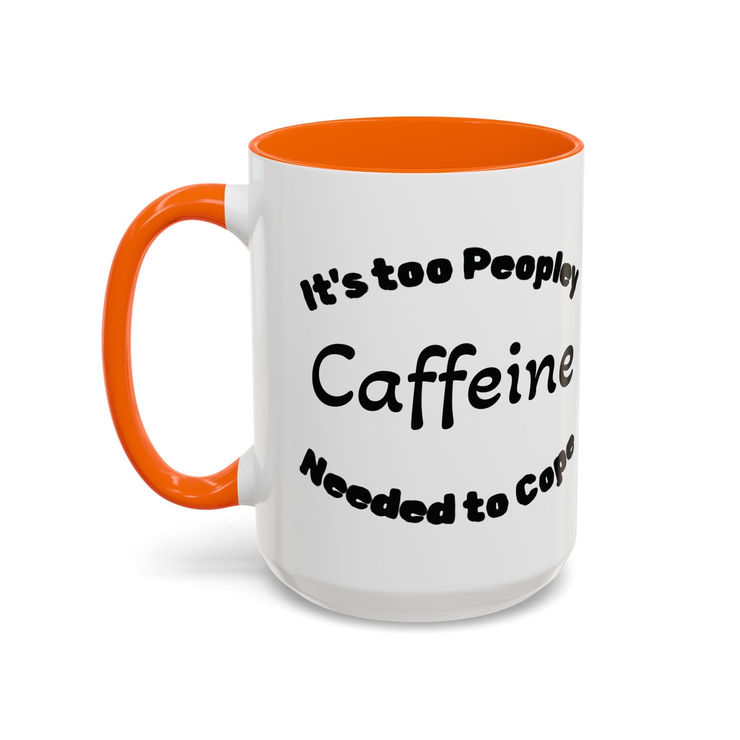 Sassy Coffee Mug - 'Too Peopley Caffeine Needed to Cope' - 11 or 15 oz Coffee Cup Tea Cup Perfect for Coffee Lovers and Gift Giving