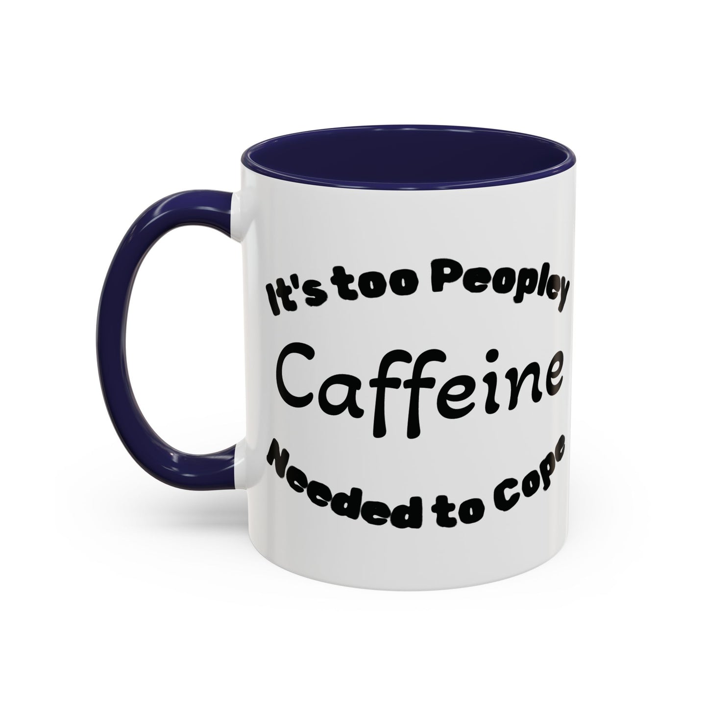 Sassy Coffee Mug - 'Too Peopley Caffeine Needed to Cope' - 11 or 15 oz Coffee Cup Tea Cup Perfect for Coffee Lovers and Gift Giving