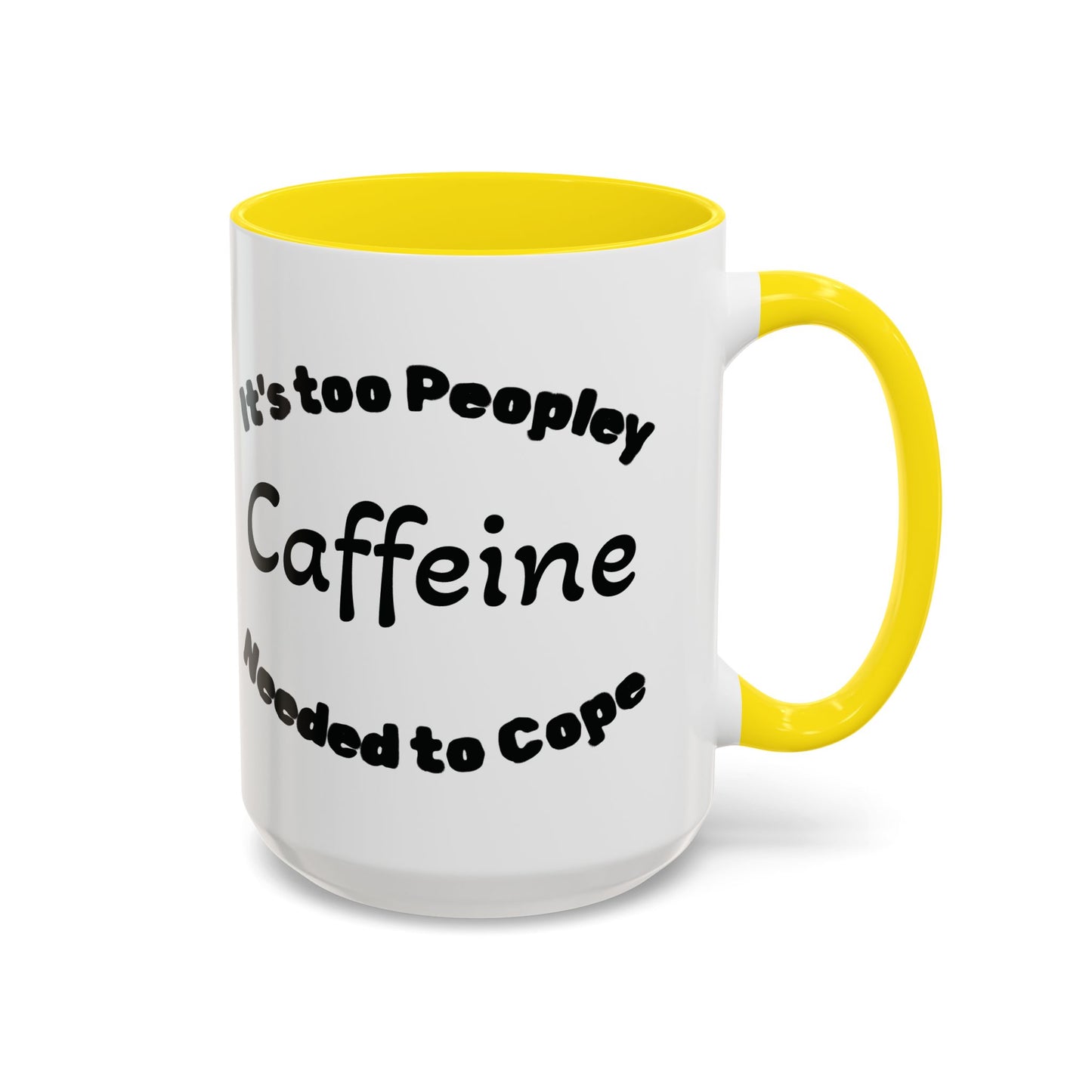 Sassy Coffee Mug - 'Too Peopley Caffeine Needed to Cope' - 11 or 15 oz Coffee Cup Tea Cup Perfect for Coffee Lovers and Gift Giving