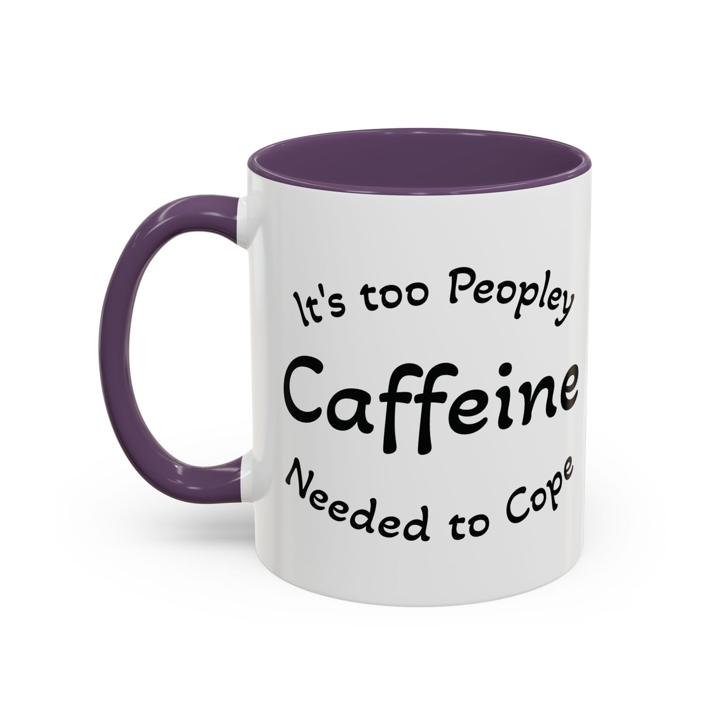 Sassy Coffee Mug - 'Too Peopley Caffeine Needed to Cope' - 11 or 15 oz Coffee Cup Tea Cup Perfect for Coffee Lovers and Gift Giving