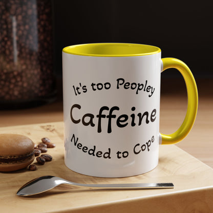 Sassy Coffee Mug - 'Too Peopley Caffeine Needed to Cope' - 11 or 15 oz Coffee Cup Tea Cup Perfect for Coffee Lovers and Gift Giving