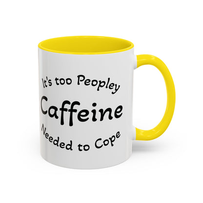 Sassy Coffee Mug - 'Too Peopley Caffeine Needed to Cope' - 11 or 15 oz Coffee Cup Tea Cup Perfect for Coffee Lovers and Gift Giving