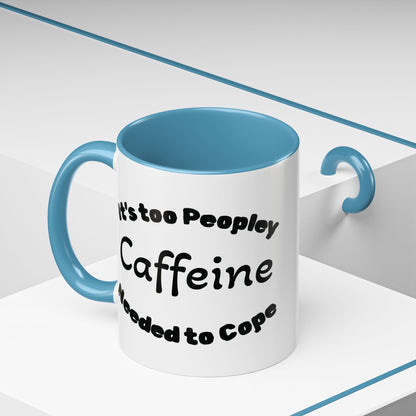 Sassy Coffee Mug - 'Too Peopley Caffeine Needed to Cope' - 11 or 15 oz Coffee Cup Tea Cup Perfect for Coffee Lovers and Gift Giving