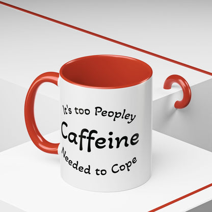 Sassy Coffee Mug - 'Too Peopley Caffeine Needed to Cope' - 11 or 15 oz Coffee Cup Tea Cup Perfect for Coffee Lovers and Gift Giving