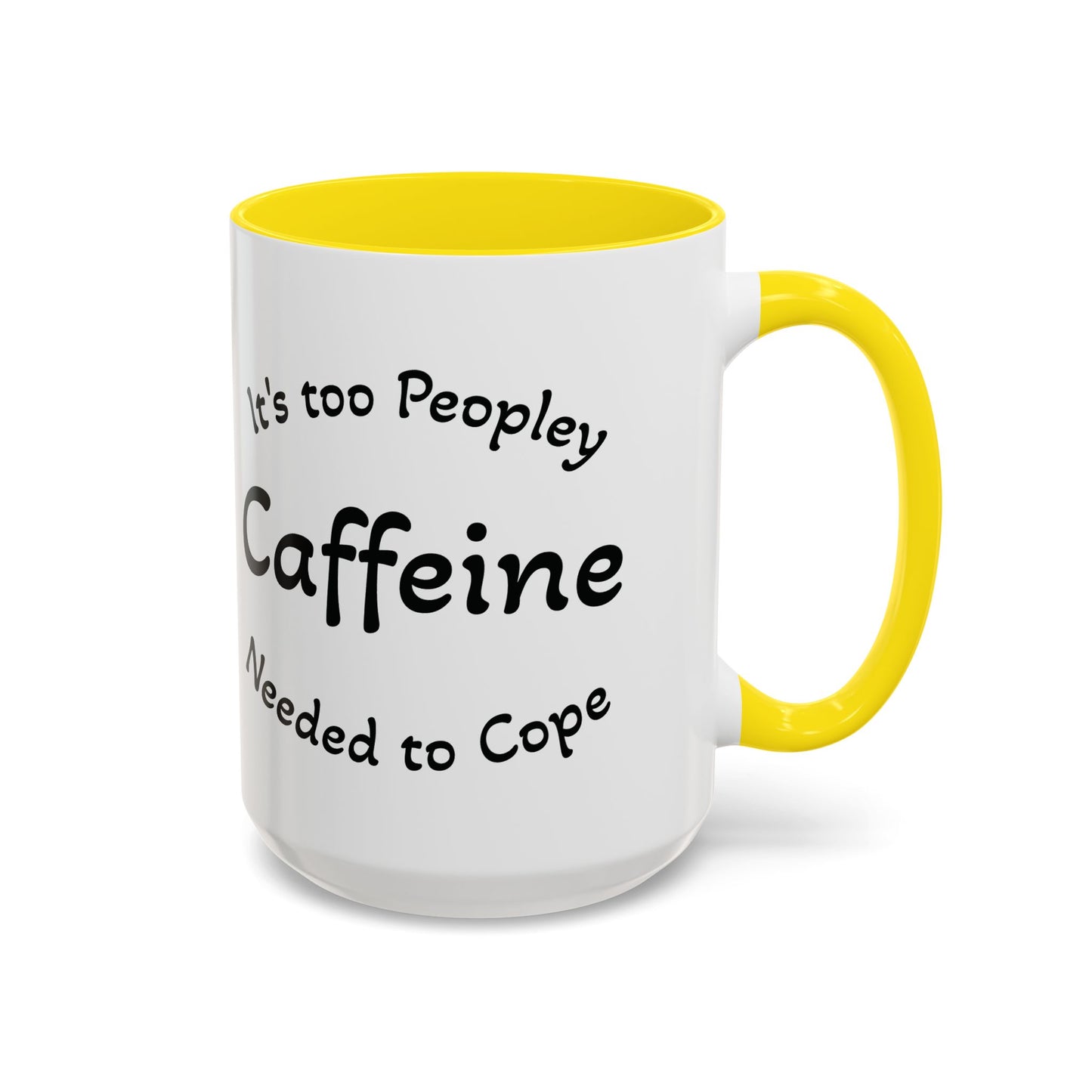 Sassy Coffee Mug - 'Too Peopley Caffeine Needed to Cope' - 11 or 15 oz Coffee Cup Tea Cup Perfect for Coffee Lovers and Gift Giving