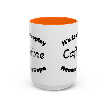 Sassy Coffee Mug - 'Too Peopley Caffeine Needed to Cope' - 11 or 15 oz Coffee Cup Tea Cup Perfect for Coffee Lovers and Gift Giving
