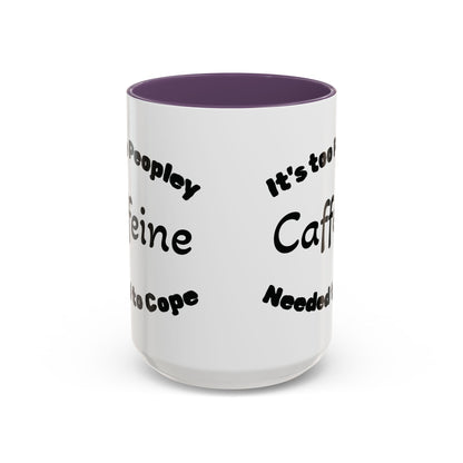 Sassy Coffee Mug - 'Too Peopley Caffeine Needed to Cope' - 11 or 15 oz Coffee Cup Tea Cup Perfect for Coffee Lovers and Gift Giving