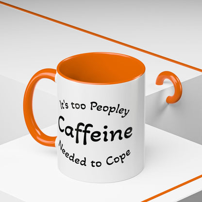 Sassy Coffee Mug - 'Too Peopley Caffeine Needed to Cope' - 11 or 15 oz Coffee Cup Tea Cup Perfect for Coffee Lovers and Gift Giving