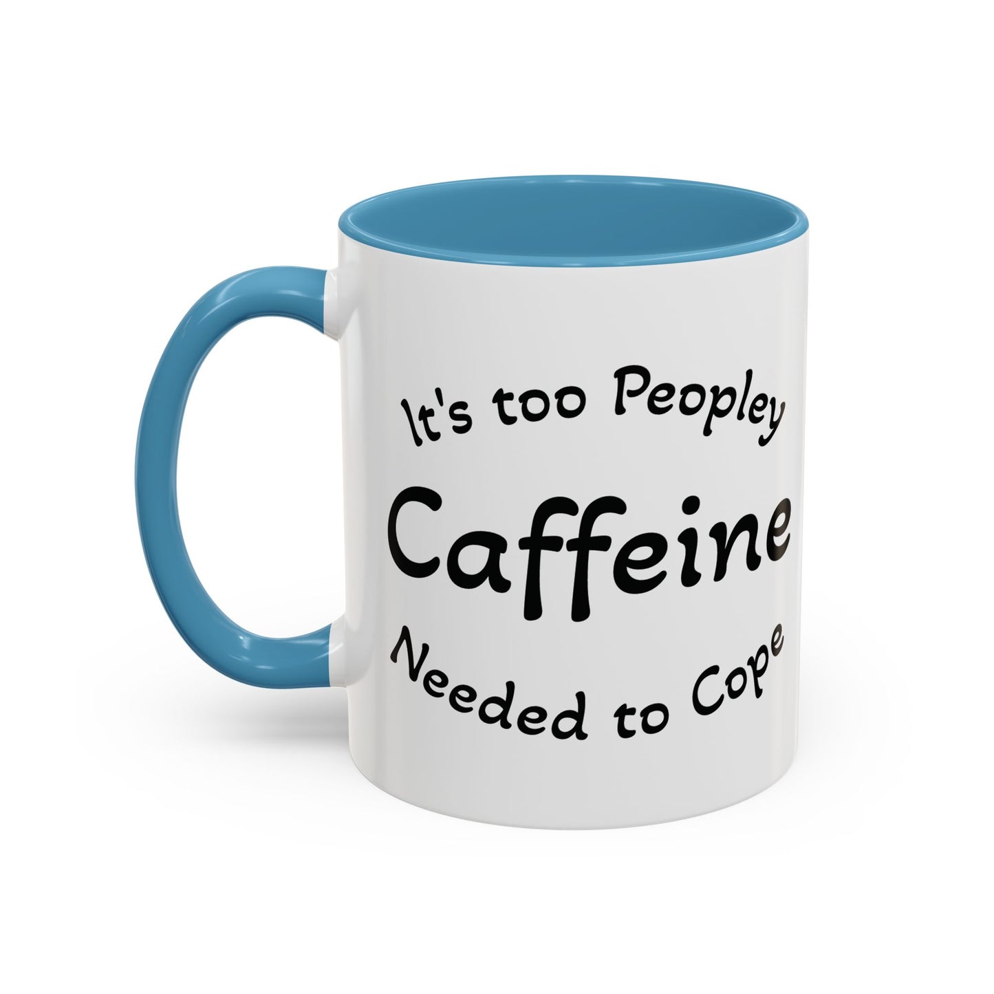 Sassy Coffee Mug - 'Too Peopley Caffeine Needed to Cope' - 11 or 15 oz Coffee Cup Tea Cup Perfect for Coffee Lovers and Gift Giving