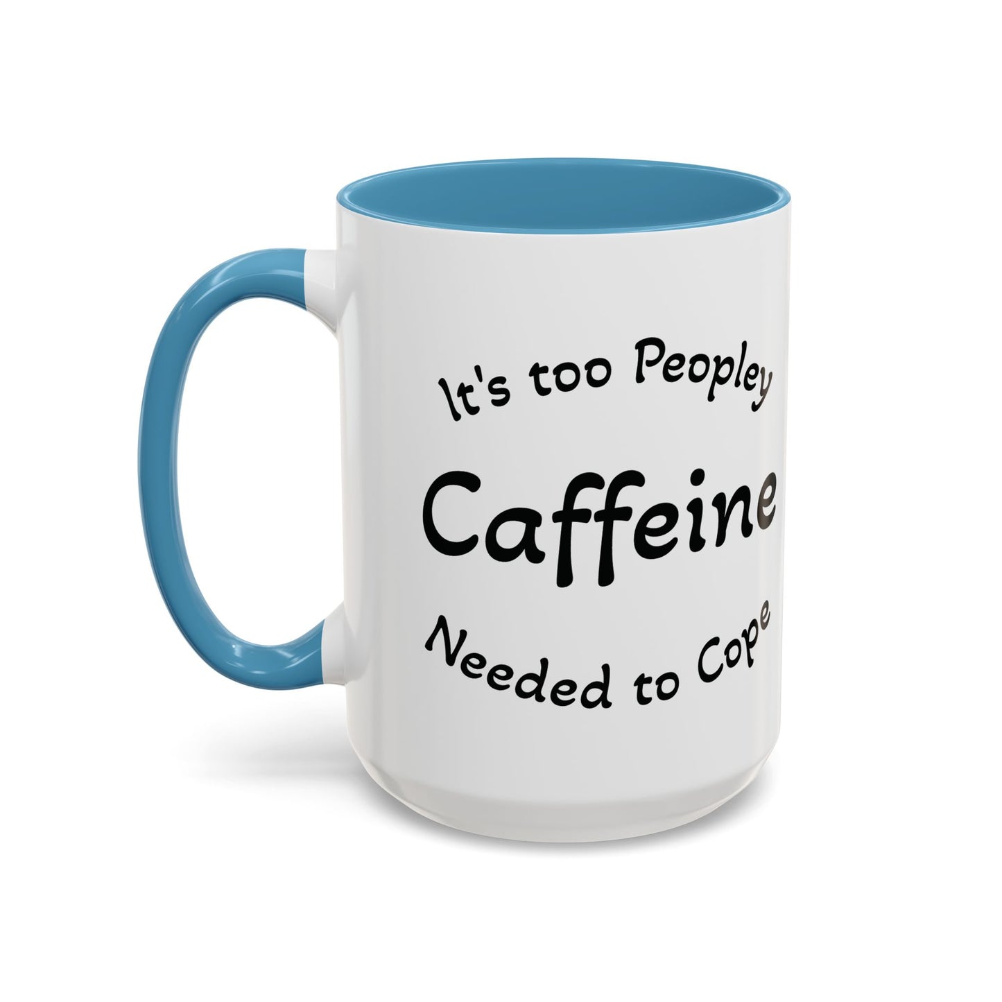 Sassy Coffee Mug - 'Too Peopley Caffeine Needed to Cope' - 11 or 15 oz Coffee Cup Tea Cup Perfect for Coffee Lovers and Gift Giving