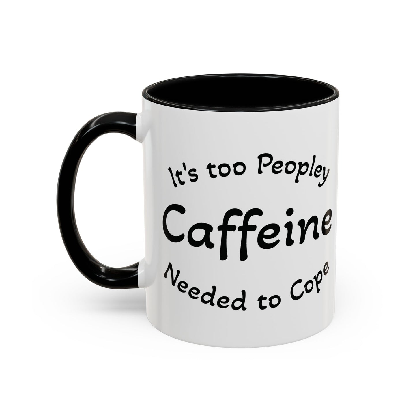 Sassy Coffee Mug - 'Too Peopley Caffeine Needed to Cope' - 11 or 15 oz Coffee Cup Tea Cup Perfect for Coffee Lovers and Gift Giving