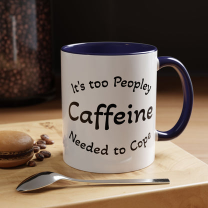 Sassy Coffee Mug - 'Too Peopley Caffeine Needed to Cope' - 11 or 15 oz Coffee Cup Tea Cup Perfect for Coffee Lovers and Gift Giving