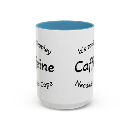 Sassy Coffee Mug - 'Too Peopley Caffeine Needed to Cope' - 11 or 15 oz Coffee Cup Tea Cup Perfect for Coffee Lovers and Gift Giving