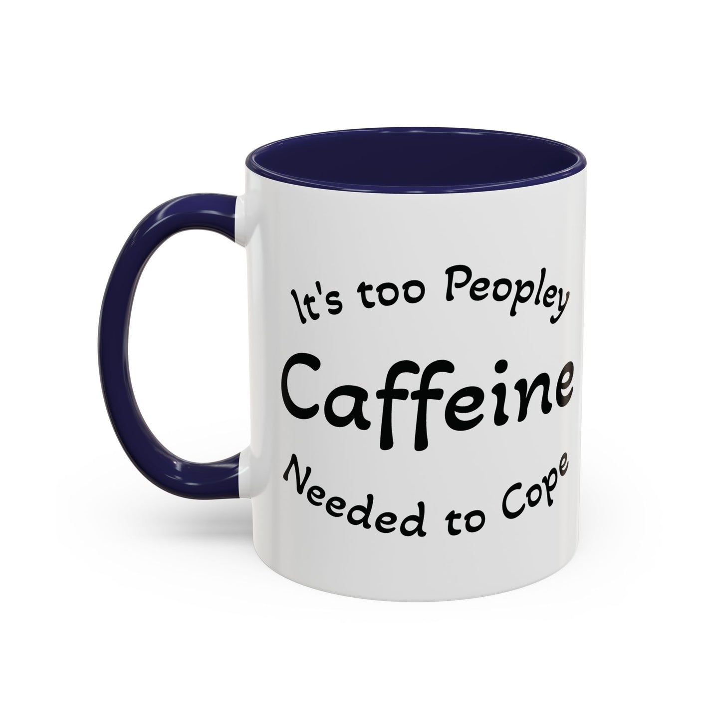 Sassy Coffee Mug - 'Too Peopley Caffeine Needed to Cope' - 11 or 15 oz Coffee Cup Tea Cup Perfect for Coffee Lovers and Gift Giving