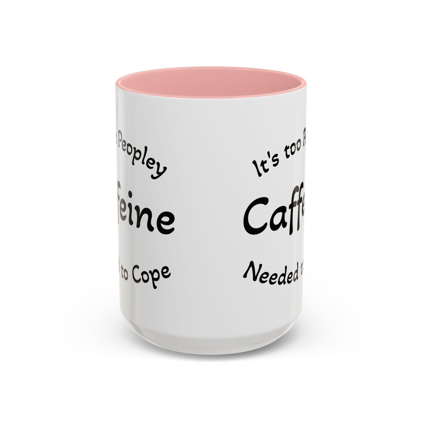 Sassy Coffee Mug - 'Too Peopley Caffeine Needed to Cope' - 11 or 15 oz Coffee Cup Tea Cup Perfect for Coffee Lovers and Gift Giving