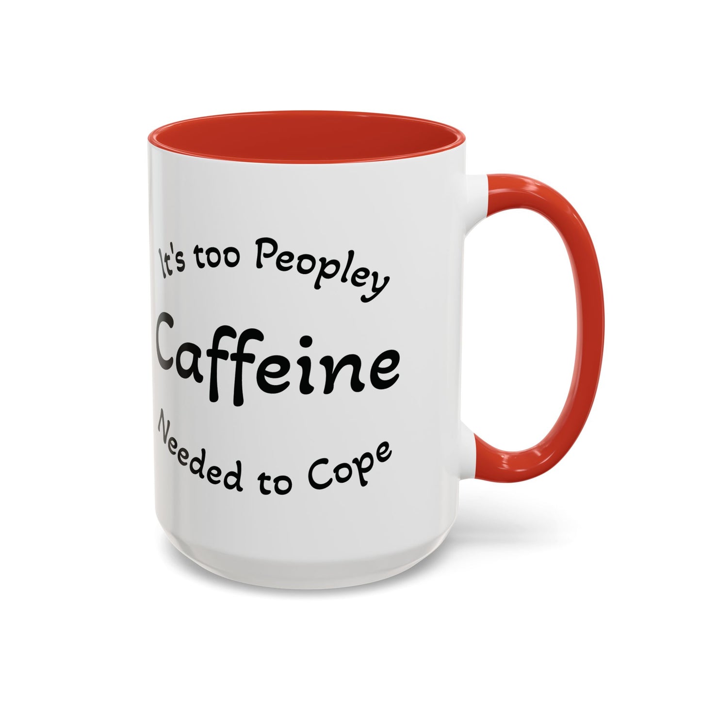 Sassy Coffee Mug - 'Too Peopley Caffeine Needed to Cope' - 11 or 15 oz Coffee Cup Tea Cup Perfect for Coffee Lovers and Gift Giving