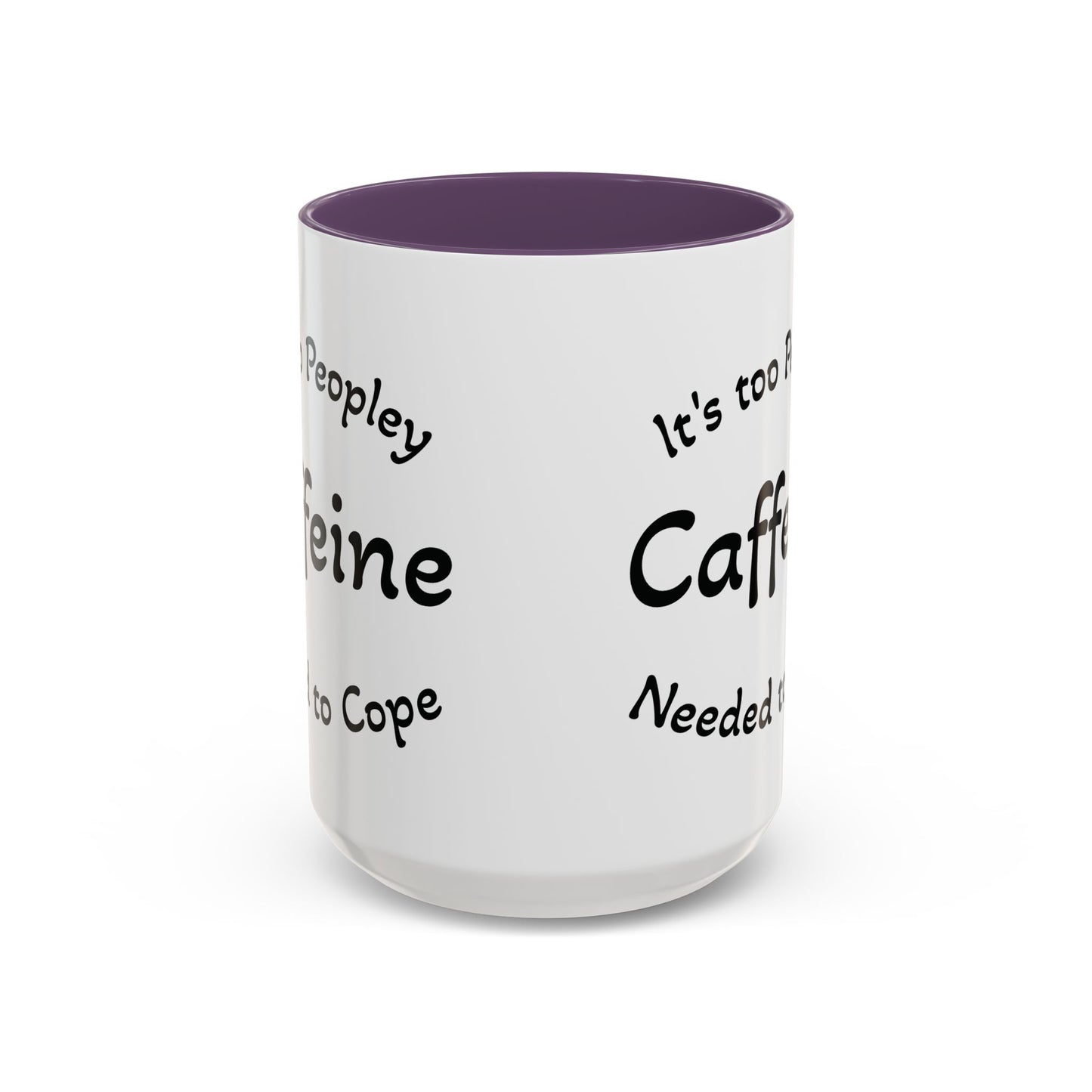 Sassy Coffee Mug - 'Too Peopley Caffeine Needed to Cope' - 11 or 15 oz Coffee Cup Tea Cup Perfect for Coffee Lovers and Gift Giving