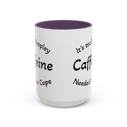 Sassy Coffee Mug - 'Too Peopley Caffeine Needed to Cope' - 11 or 15 oz Coffee Cup Tea Cup Perfect for Coffee Lovers and Gift Giving