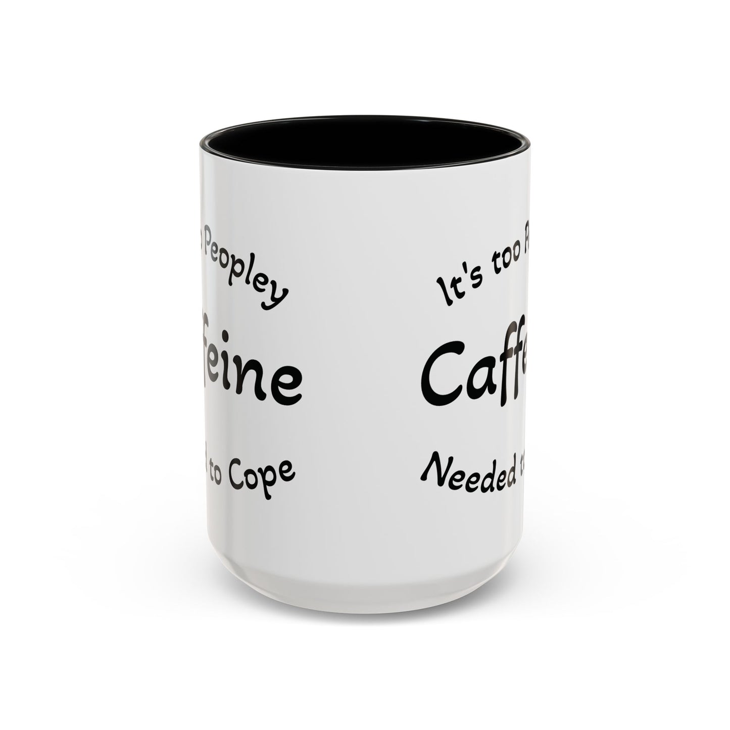 Sassy Coffee Mug - 'Too Peopley Caffeine Needed to Cope' - 11 or 15 oz Coffee Cup Tea Cup Perfect for Coffee Lovers and Gift Giving