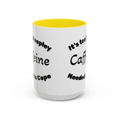 Sassy Coffee Mug - 'Too Peopley Caffeine Needed to Cope' - 11 or 15 oz Coffee Cup Tea Cup Perfect for Coffee Lovers and Gift Giving