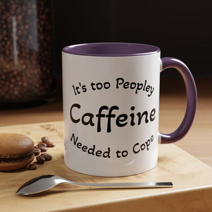 Sassy Coffee Mug - 'Too Peopley Caffeine Needed to Cope' - 11 or 15 oz Coffee Cup Tea Cup Perfect for Coffee Lovers and Gift Giving