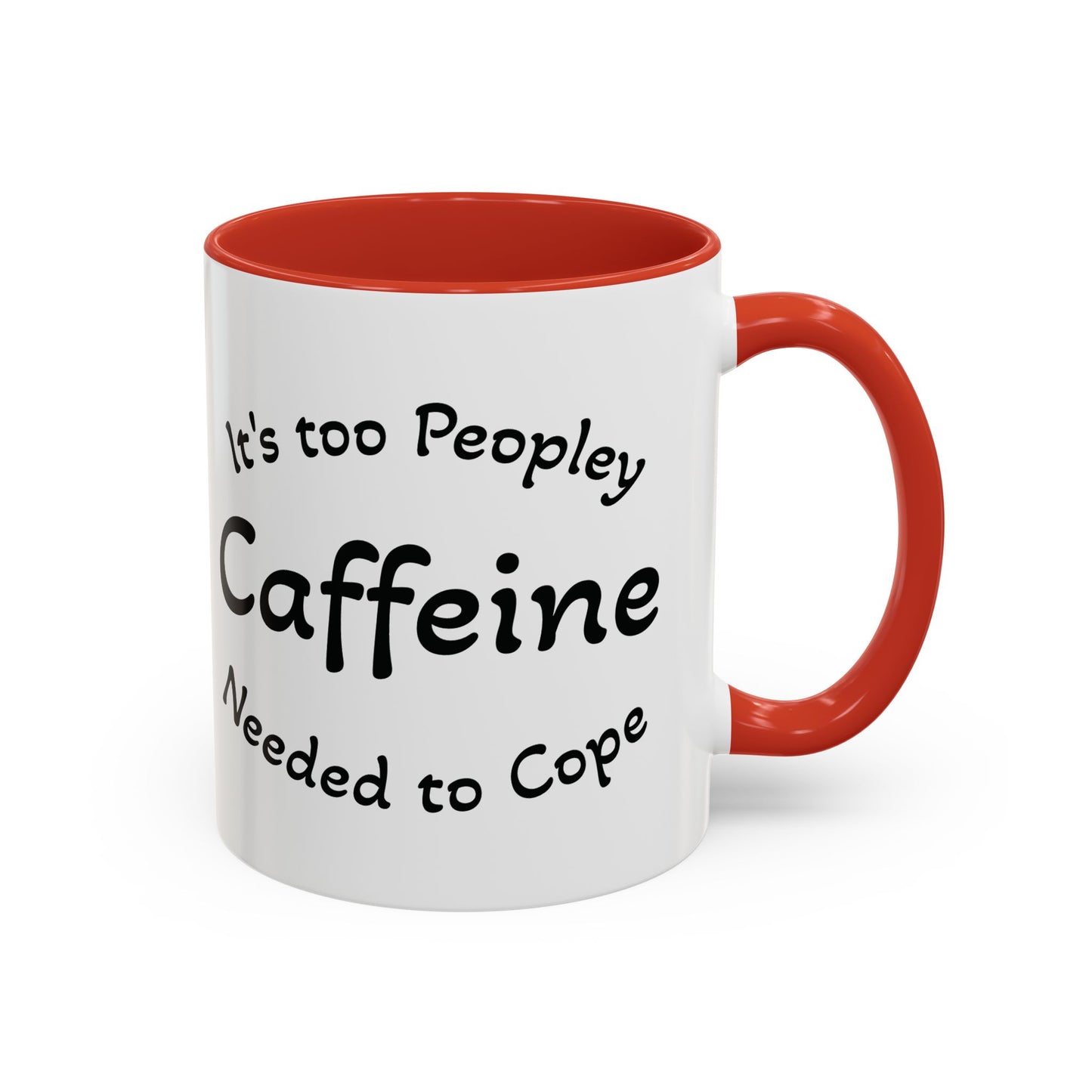 Sassy Coffee Mug - 'Too Peopley Caffeine Needed to Cope' - 11 or 15 oz Coffee Cup Tea Cup Perfect for Coffee Lovers and Gift Giving
