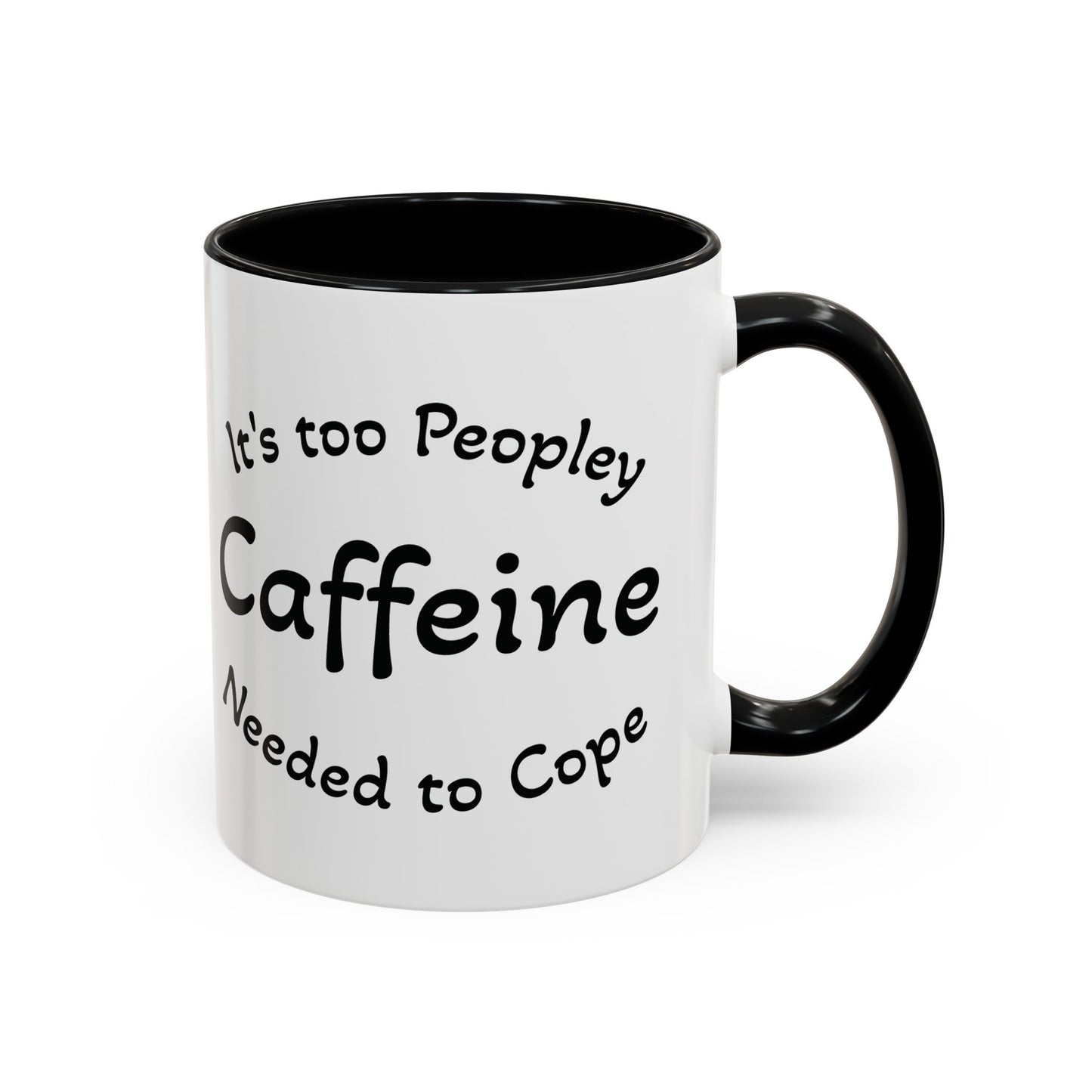 Sassy Coffee Mug - 'Too Peopley Caffeine Needed to Cope' - 11 or 15 oz Coffee Cup Tea Cup Perfect for Coffee Lovers and Gift Giving