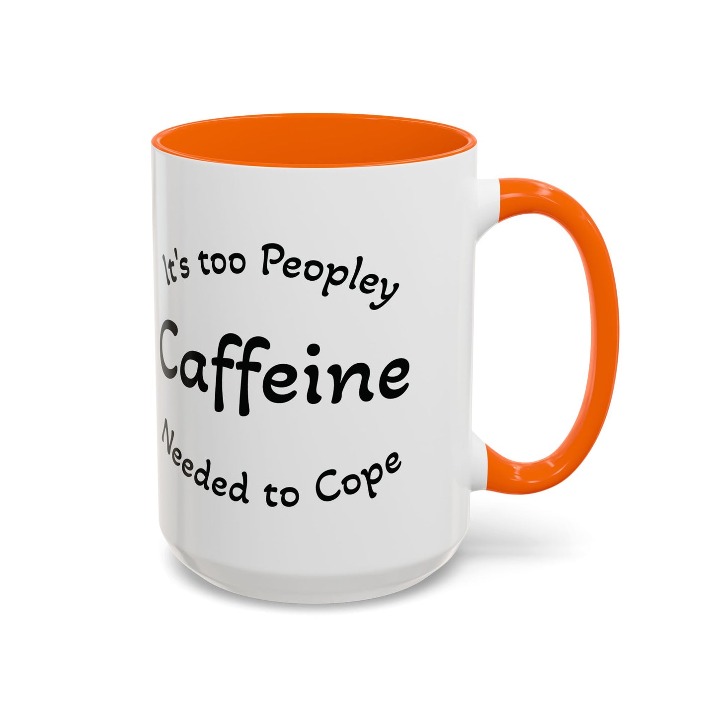 Sassy Coffee Mug - 'Too Peopley Caffeine Needed to Cope' - 11 or 15 oz Coffee Cup Tea Cup Perfect for Coffee Lovers and Gift Giving