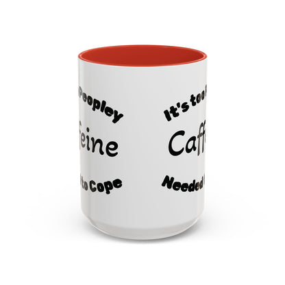 Sassy Coffee Mug - 'Too Peopley Caffeine Needed to Cope' - 11 or 15 oz Coffee Cup Tea Cup Perfect for Coffee Lovers and Gift Giving