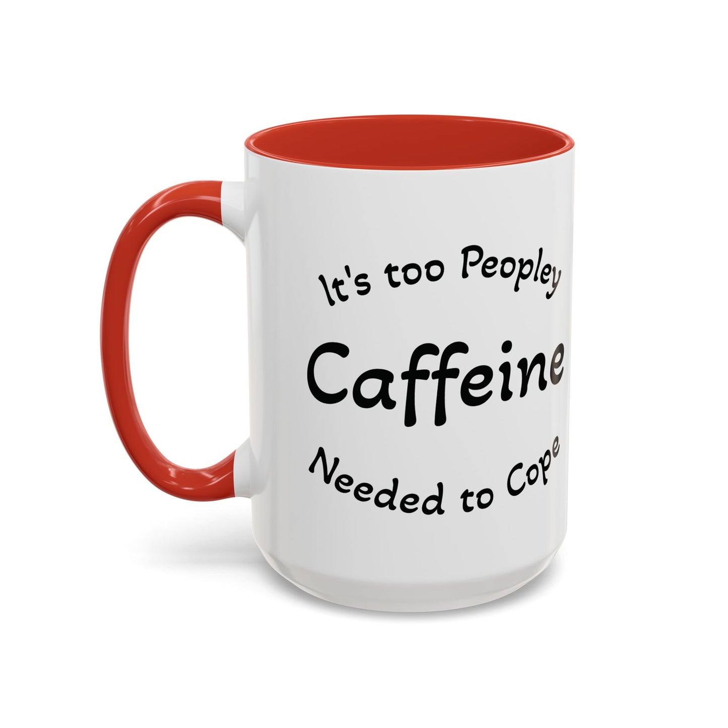 Sassy Coffee Mug - 'Too Peopley Caffeine Needed to Cope' - 11 or 15 oz Coffee Cup Tea Cup Perfect for Coffee Lovers and Gift Giving