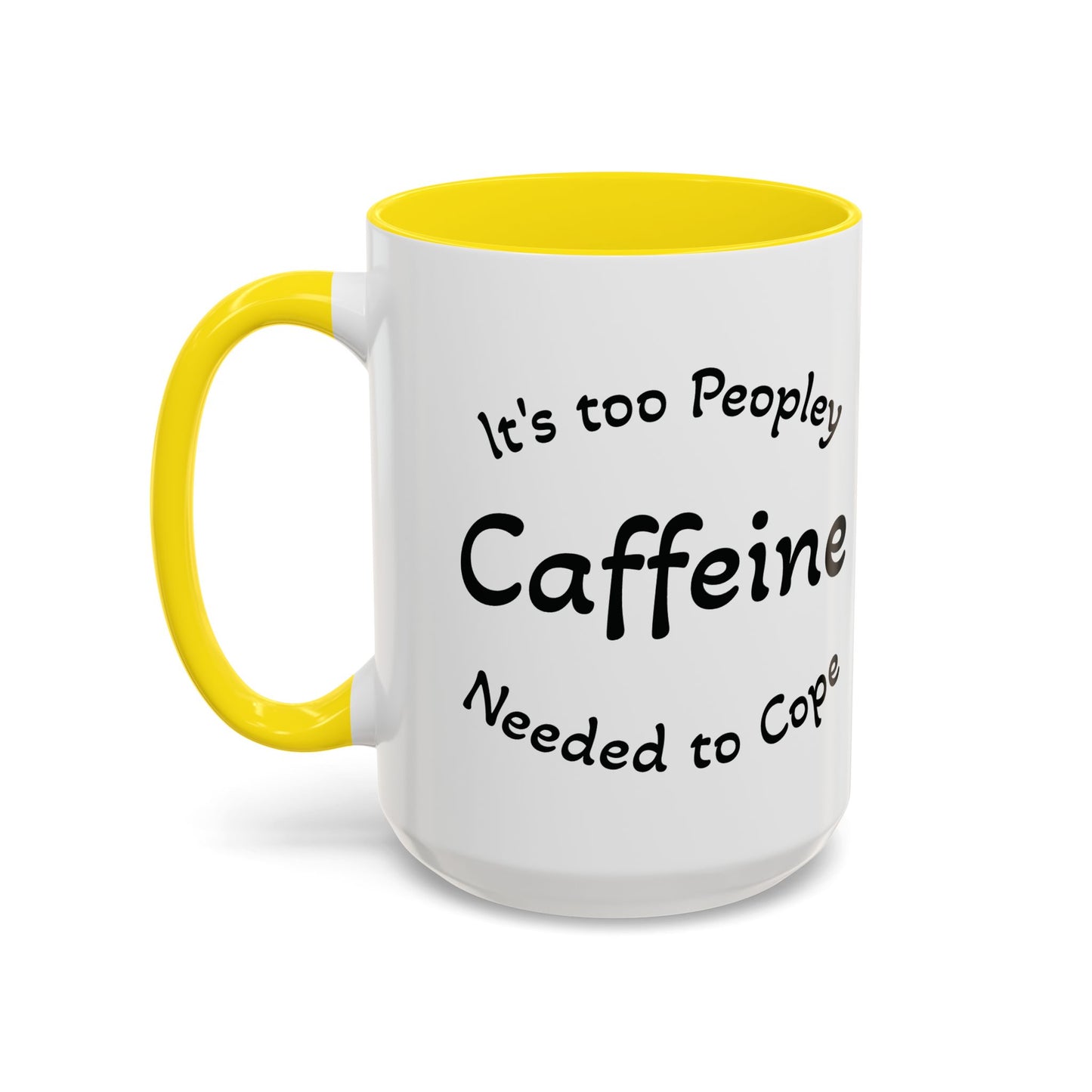 Sassy Coffee Mug - 'Too Peopley Caffeine Needed to Cope' - 11 or 15 oz Coffee Cup Tea Cup Perfect for Coffee Lovers and Gift Giving
