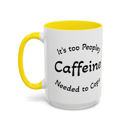 Sassy Coffee Mug - 'Too Peopley Caffeine Needed to Cope' - 11 or 15 oz Coffee Cup Tea Cup Perfect for Coffee Lovers and Gift Giving
