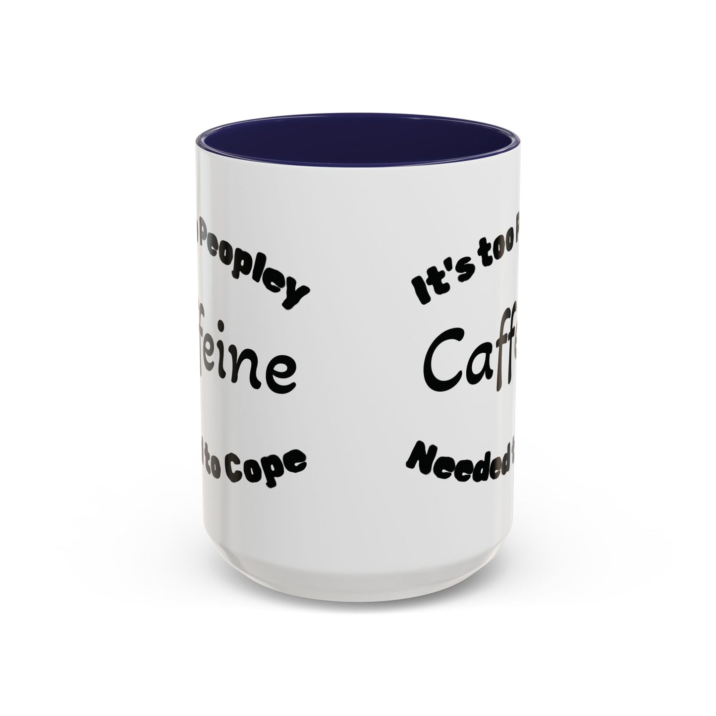 Sassy Coffee Mug - 'Too Peopley Caffeine Needed to Cope' - 11 or 15 oz Coffee Cup Tea Cup Perfect for Coffee Lovers and Gift Giving