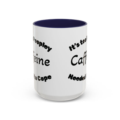 Sassy Coffee Mug - 'Too Peopley Caffeine Needed to Cope' - 11 or 15 oz Coffee Cup Tea Cup Perfect for Coffee Lovers and Gift Giving