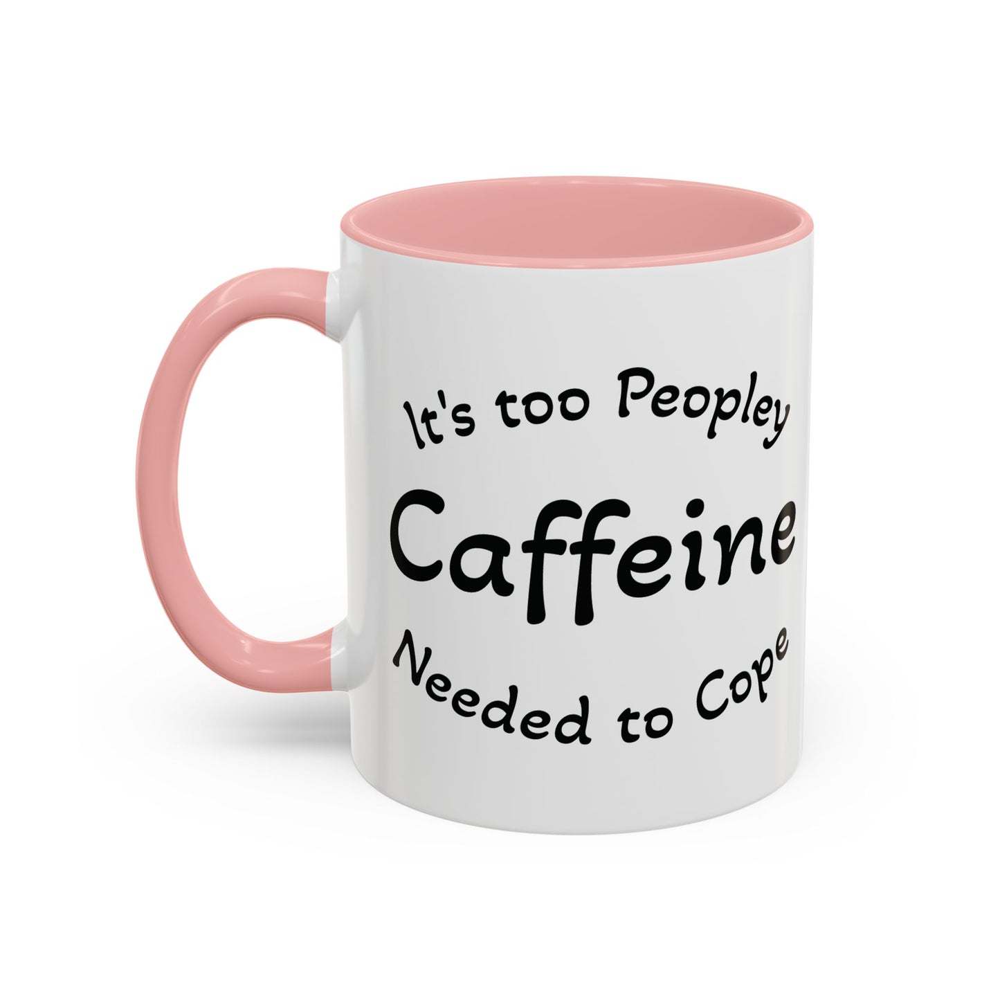 Sassy Coffee Mug - 'Too Peopley Caffeine Needed to Cope' - 11 or 15 oz Coffee Cup Tea Cup Perfect for Coffee Lovers and Gift Giving